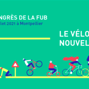 Congrès FUB à Montpellier du 1 au 4 juillet 2021